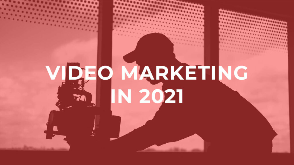 what is video marketing in 2021