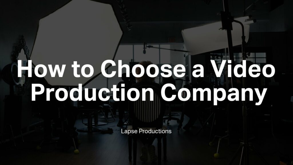 How to Choose a Video Production Company