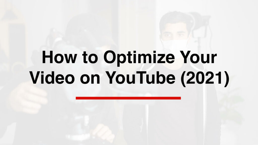 How To Optimize Your Video On YouTube (2021)