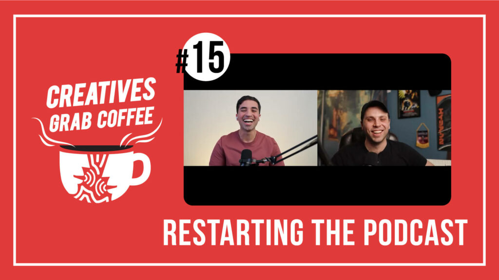 Creatives Grab Coffee #15 Restarting the Podcast