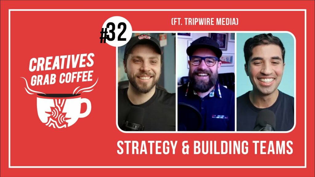 Strategy & Building Teams (ft. Tripwire Media) | Creatives Grab Coffee 32