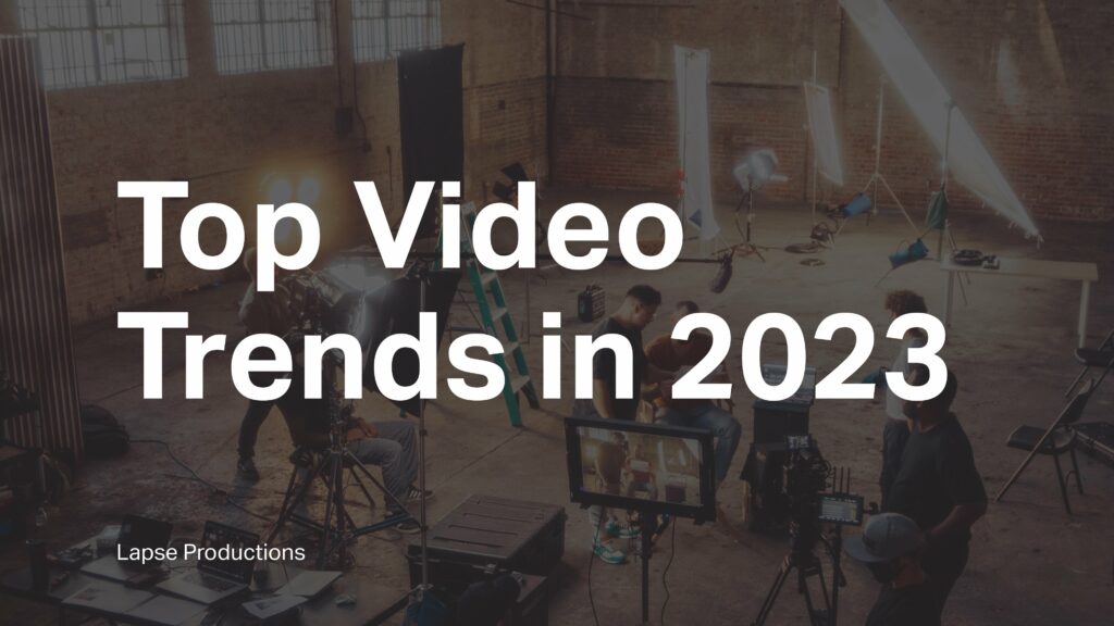 A bts picture of a commercial video production shoot with the words 'Top Video Trends in 2023' and 'Lapse Productions' superimposed on it.