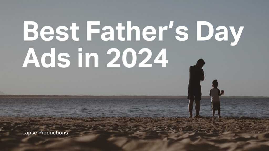 Best Father's Day Ads 2024