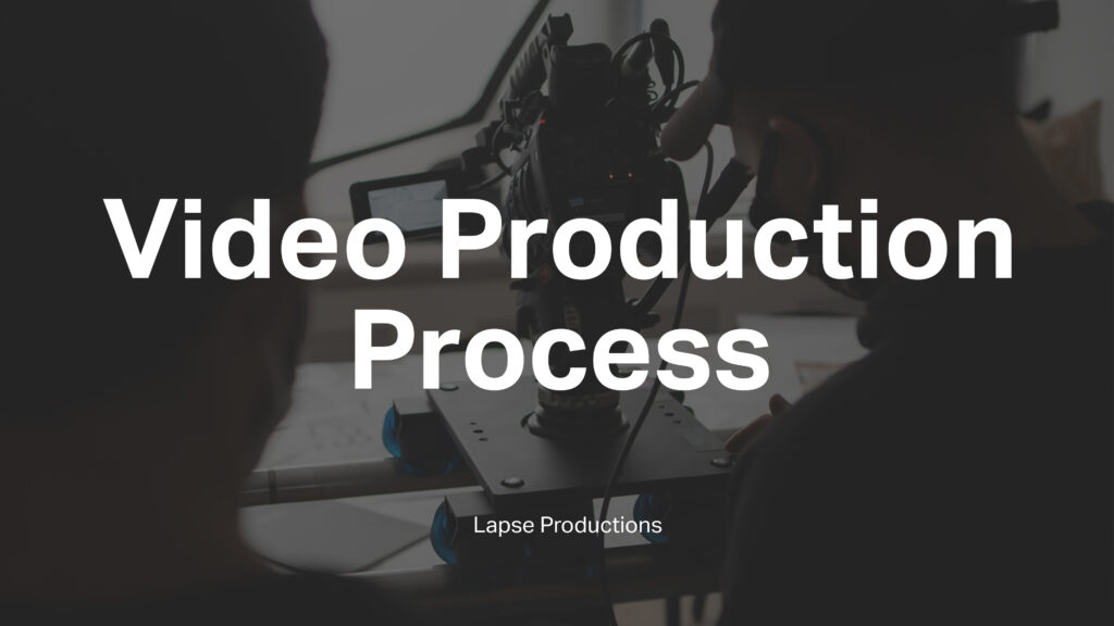 a behind-the-scenes picture of a video production shoot showing a cinema camera on rails with the words 'Video Production Process' and 'Lapse Productions' superimposed on it.