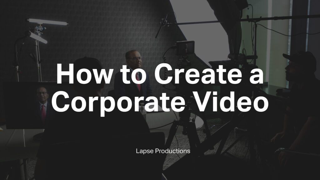 Image of behind the scenes of a corporate video shoot with the words 'How to Create A Corporate Video' and 'Lapse Productions'