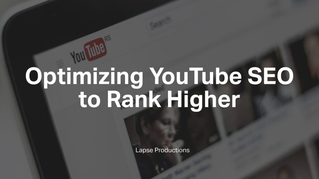 YouTube homepage with the words 'Optimizing YouTube SEO to Rank Higher' and 'Lapse Productions' superimposed on it.