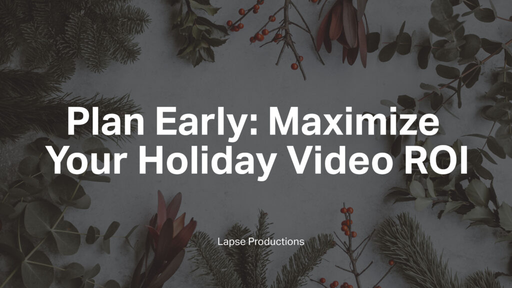 Image of christmas trees with the text 'Plan Early: Maximize Your Holiday Video: ROI' and 'Lapse Productions' placed on top of it